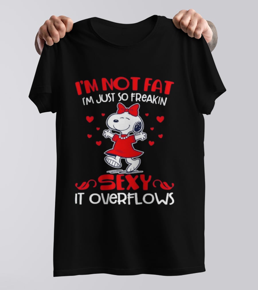 I'm Not Fat I'm Just So Freakin Sexy It Overflows Snoopy Red Dress Hearts T-Shirt