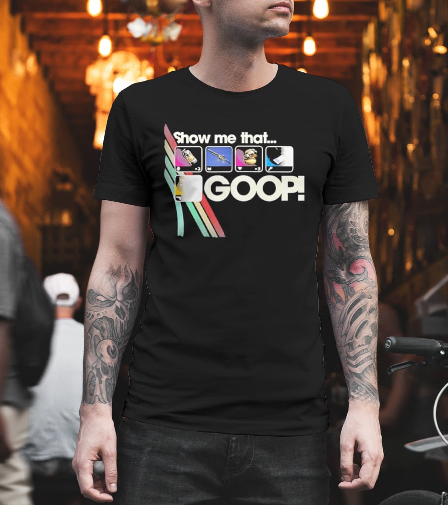 Show Me That GOOP Sci Fi Gamer Raiders T-Shirt