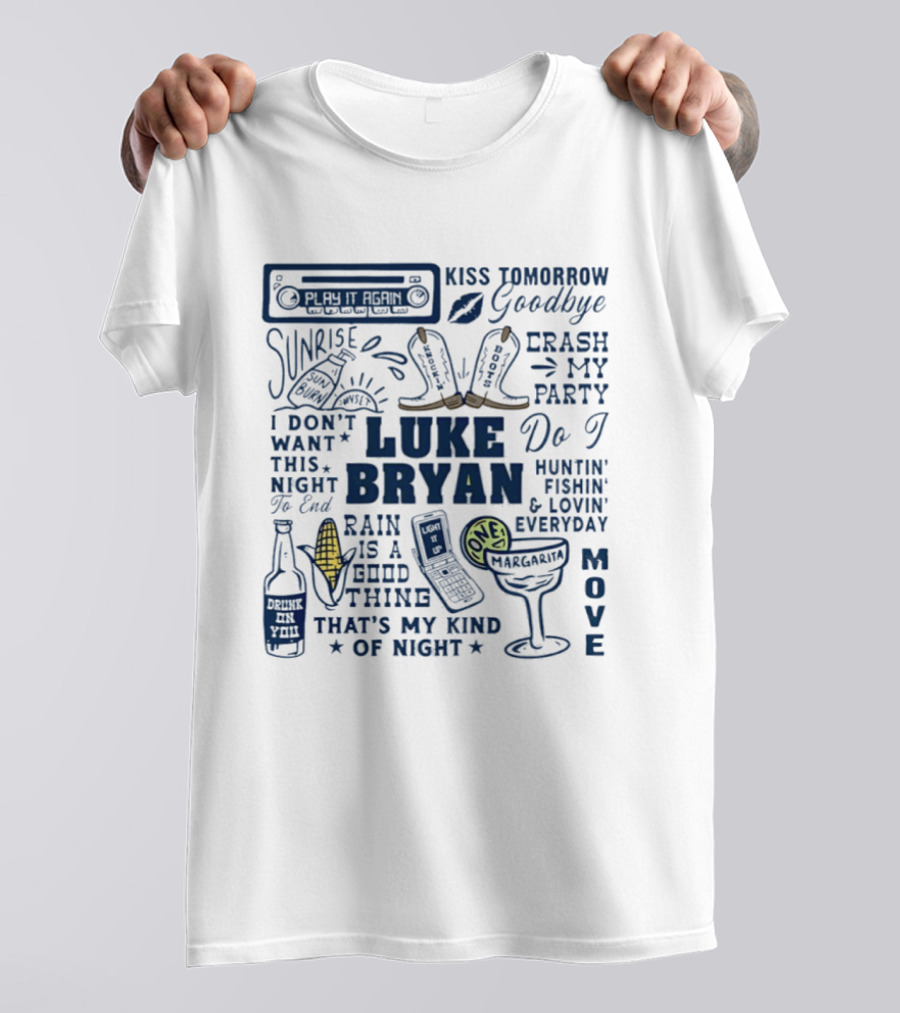 Luke Bryan Kiss Tomorrow Goodbye Sunrise Crash My Party Drink A Beer Huntin' Fishin' Lovin' Everyday T-Shirt