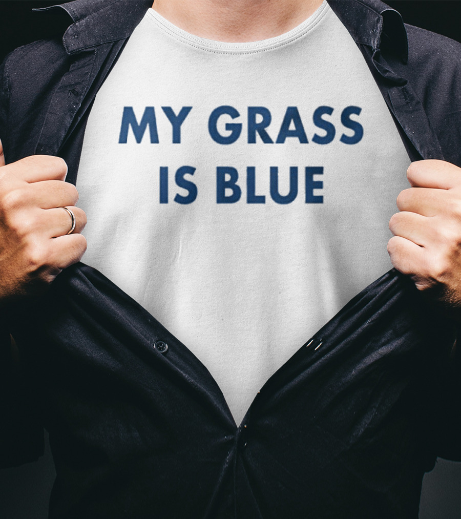 My Grass Is Blue T-Shirt