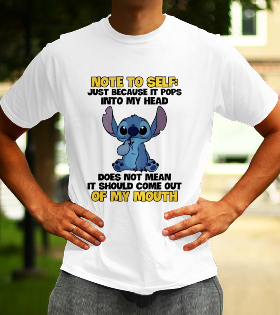 Stitch Note To Self Just Because It Pops Into My Head Does Not Mean It Should Come Out Of My Mouth T-Shirt