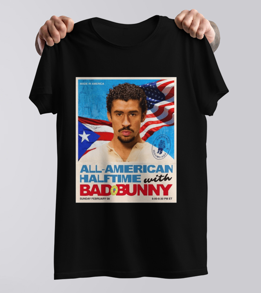 All American Halftime With Bad Bunny Puerto Rico Made In America Sunday February 08 8:00 8:30 PM ET T-Shirt