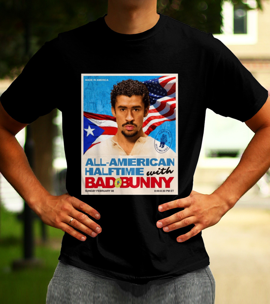All American Halftime With Bad Bunny Puerto Rico Made In America Sunday February 08 8:00 8:30 PM ET T-Shirt