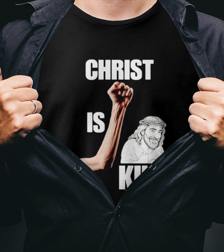 Christ Is King Raised Fist Jesus T-Shirt