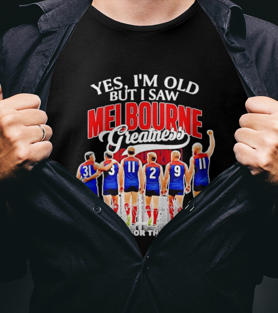 Yes I'm Old But I Saw Melbourne Greatness Thank You For The Memories T-Shirt