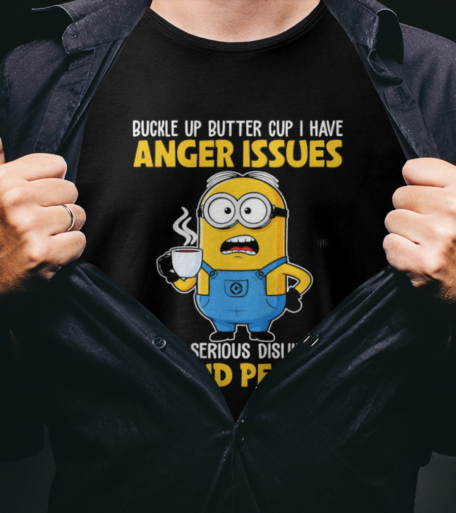 Minion Buckle Up Buttercup Anger Issues Dislike Stupid People T-Shirt