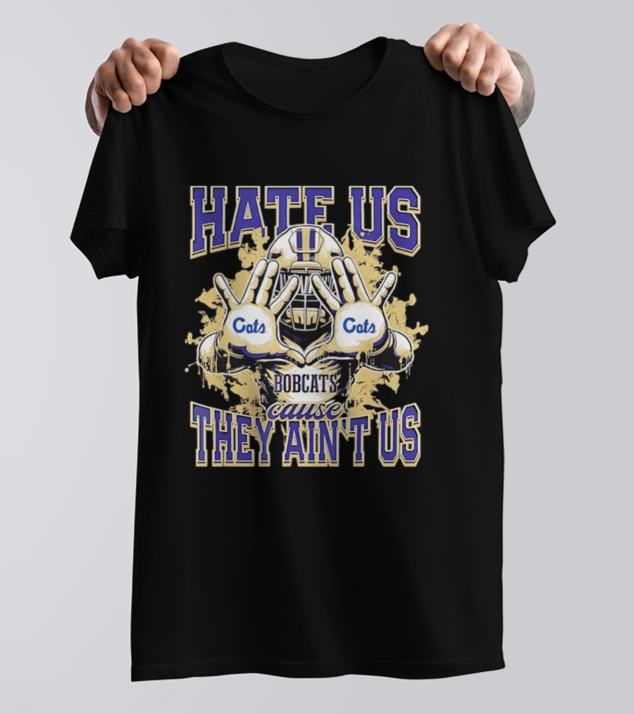 Hate Us Bobcats Cause They Ain't Us Football Cats T-Shirt