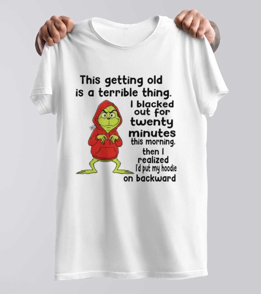 Grinch Getting Old Terrible Thing Blacked Out Twenty Minutes Backward T-Shirt