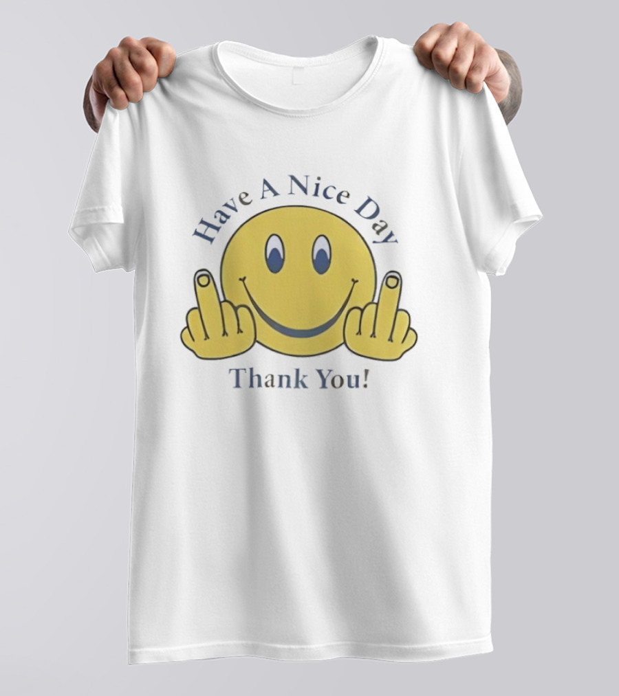Have A Nice Day Smiley Face Thank You Middle Finger T-Shirt