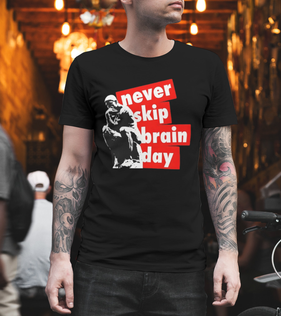 Never Skip Brain Day Thinking Statue Illustration Withed T-Shirt
