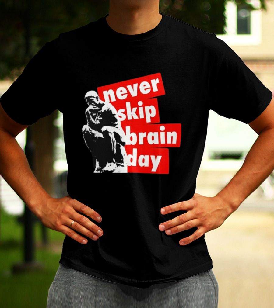 Never Skip Brain Day Thinking Statue Illustration Withed T-Shirt