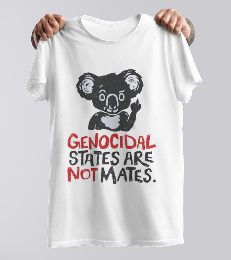 Koala Genocidal States Are Not Mates Text And Koala T-Shirt