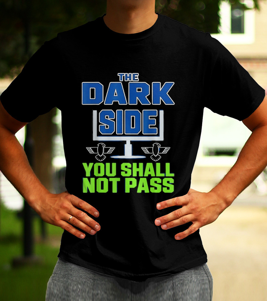Seattle Seahawks The Dark Side You Shall Not Pass T-Shirt