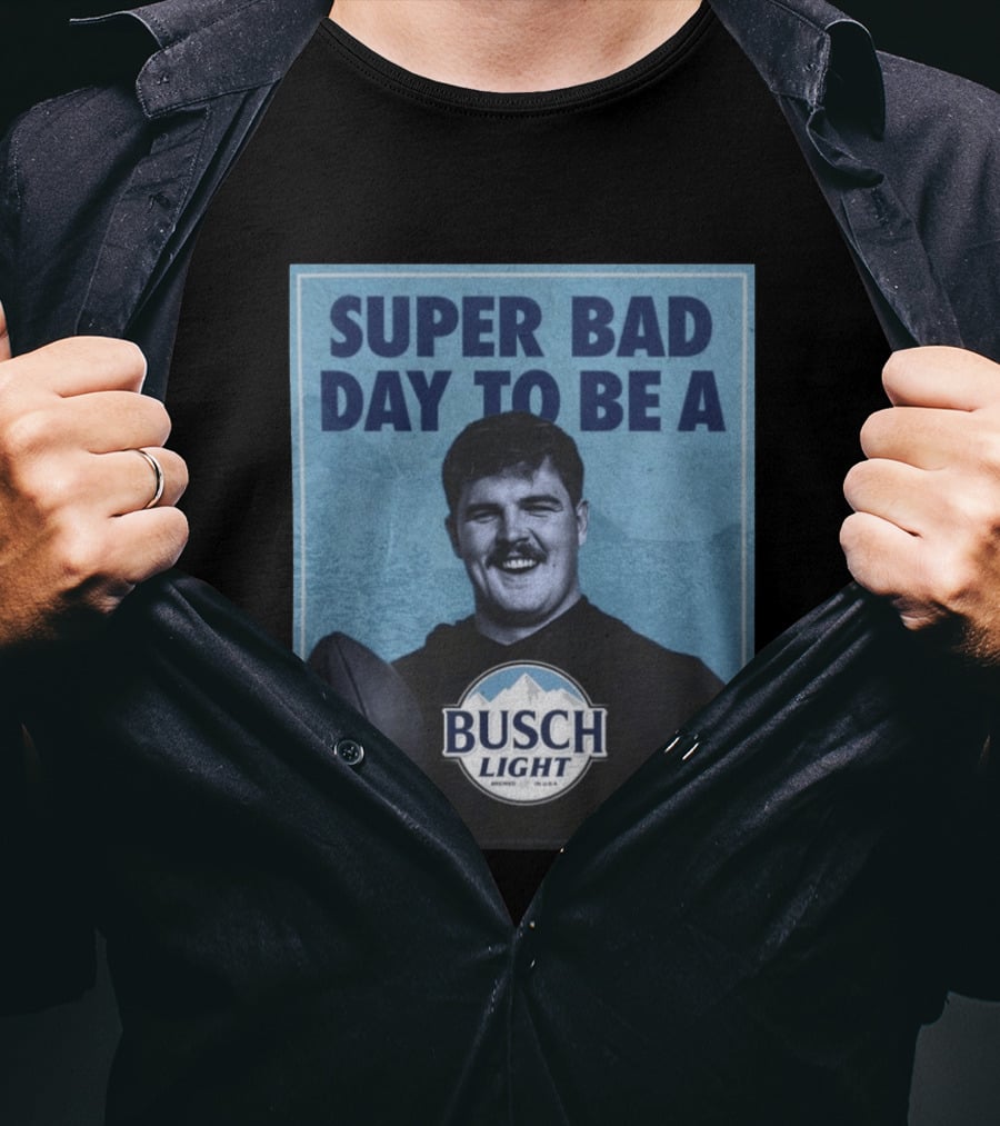 Super Bad Day To Be A Busch Light Grey Zabel 1st RD Draft Pick Champion T-Shirt