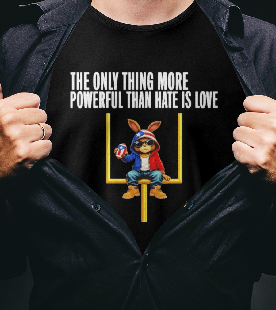 The Only Thing More Powerful Than Hate Is Love Puerto Rico Flag Bunny Social Justice T-Shirt