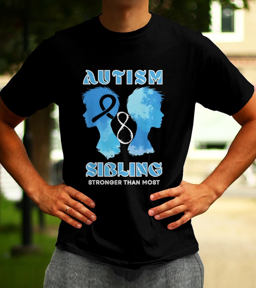 Autism Sibling Stronger Than Most Support Awareness T-Shirt