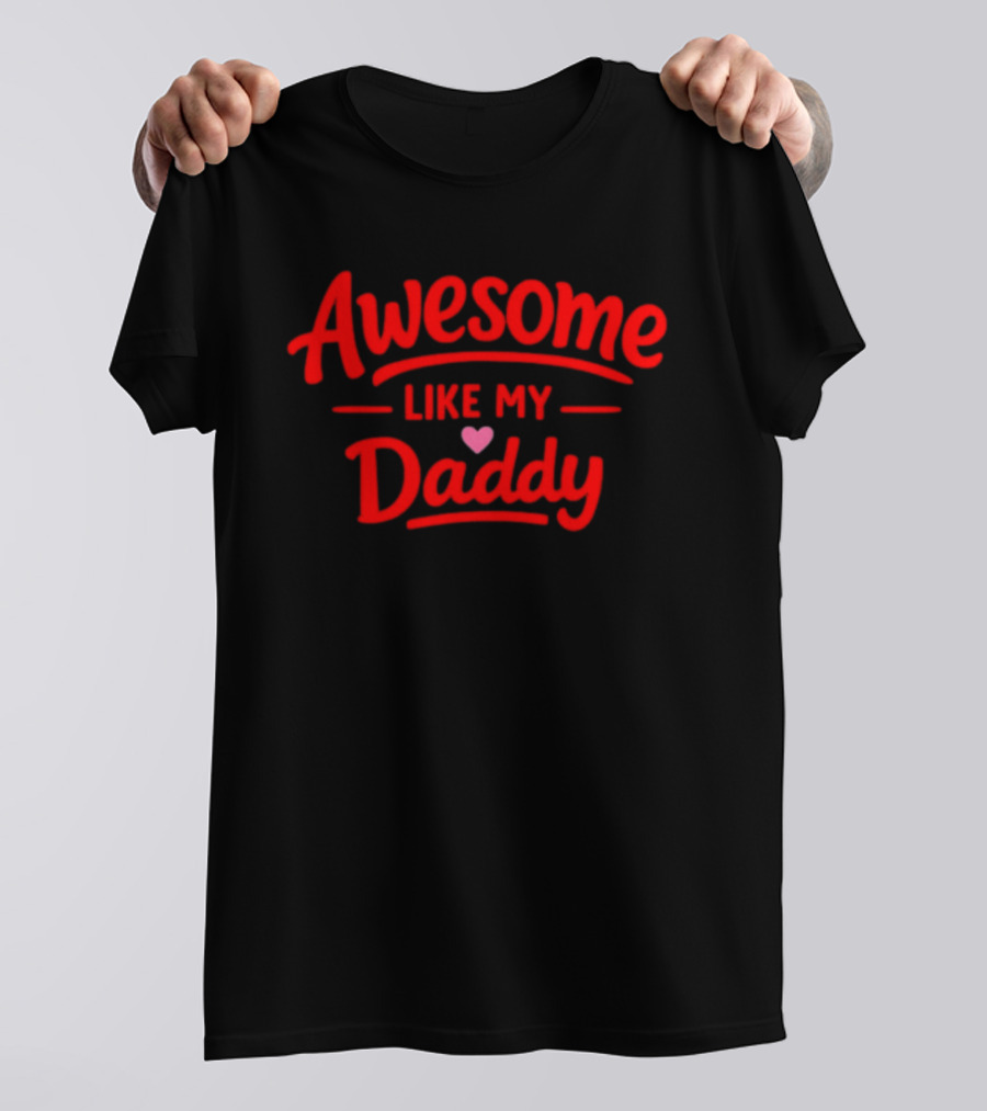 Awesome Like My Daddy Pink Heart T-Shirt