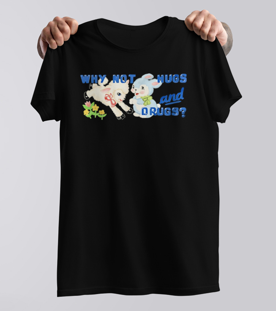 Why Not Hugs And Drugs Sheep And Bunny Playful Flowers T-Shirt