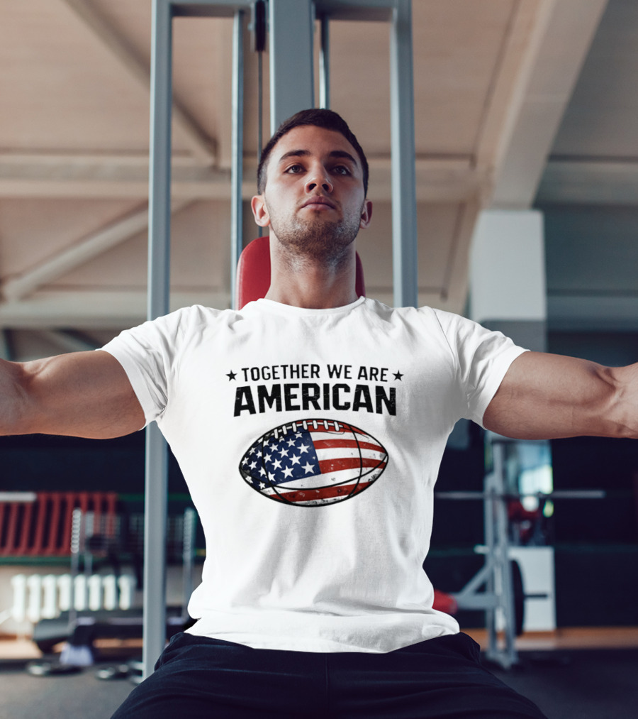 Together We Are American Football USA Flag T-Shirt
