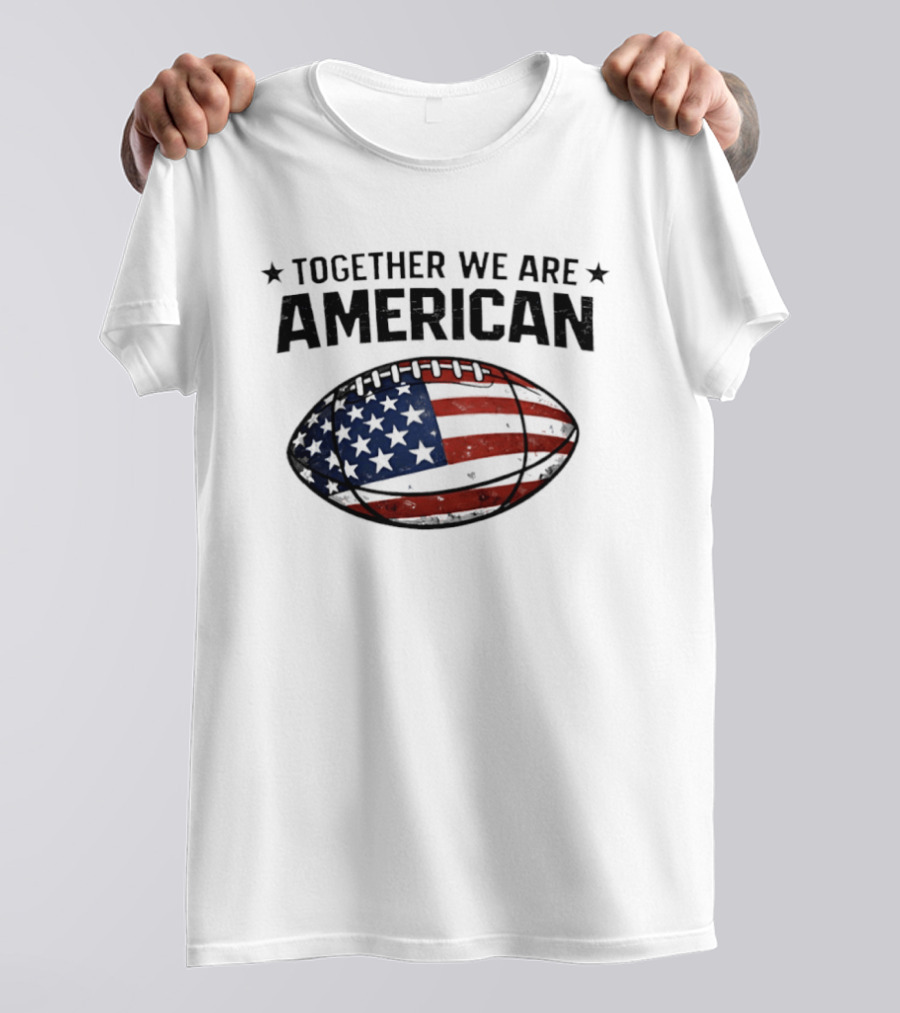 Together We Are American Football USA Flag T-Shirt