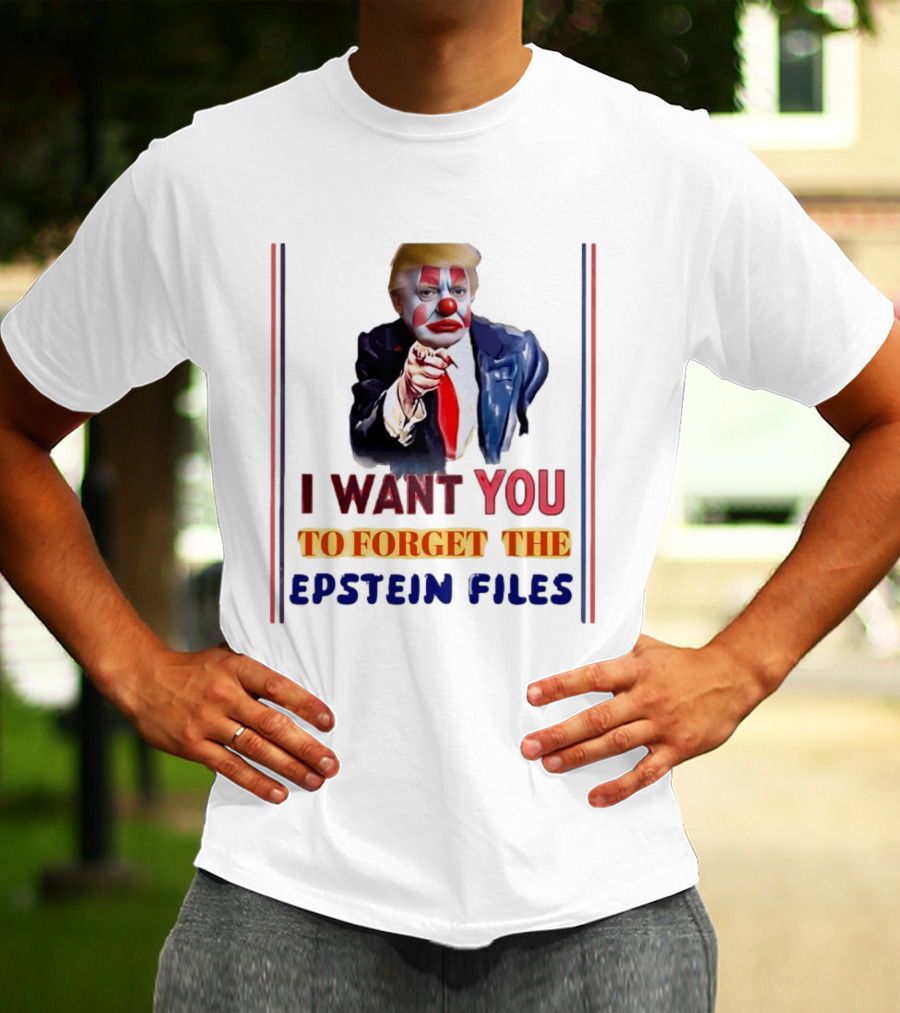 I Want You To Forget The Epstein Files Clown Trump T-Shirt