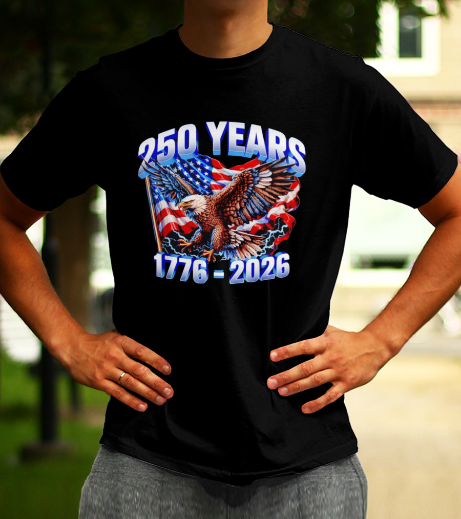 250 Years 1776 2026 American Flag Bald Eagle 4th Of July T-Shirt