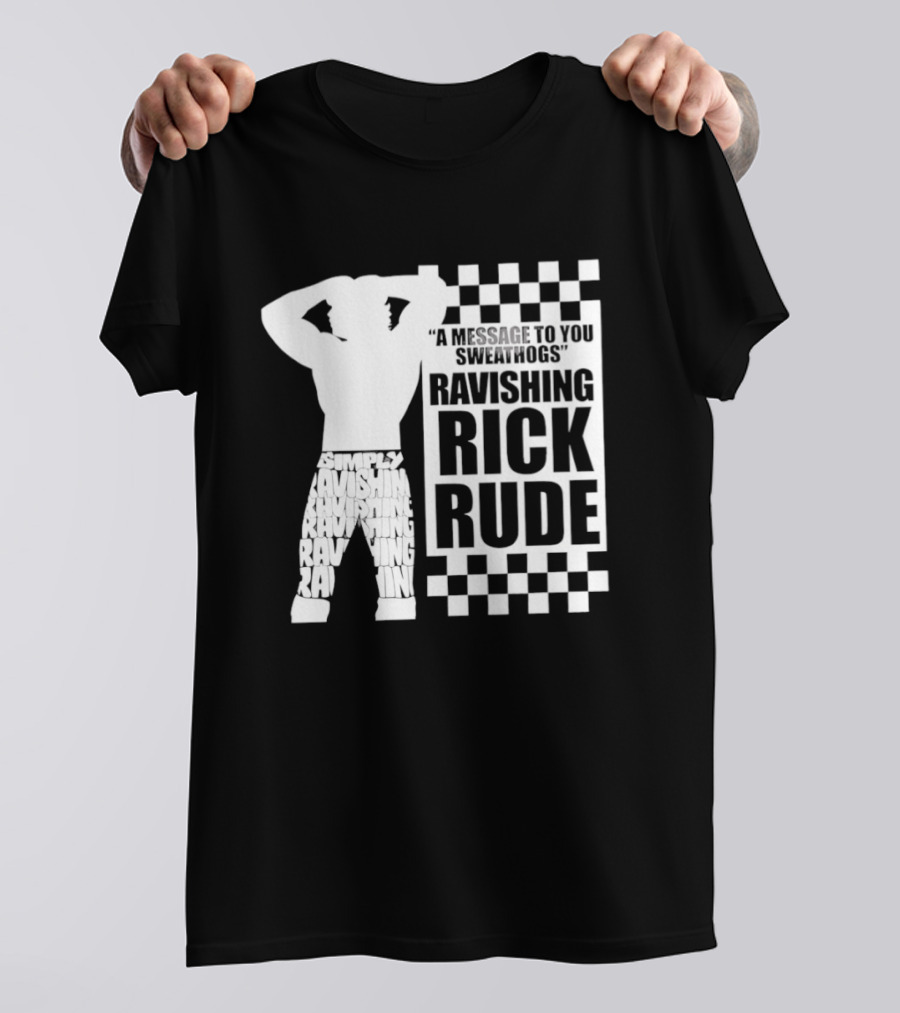 A Message To You Sweathogs Ravishing Rick Rude WWE T-Shirt