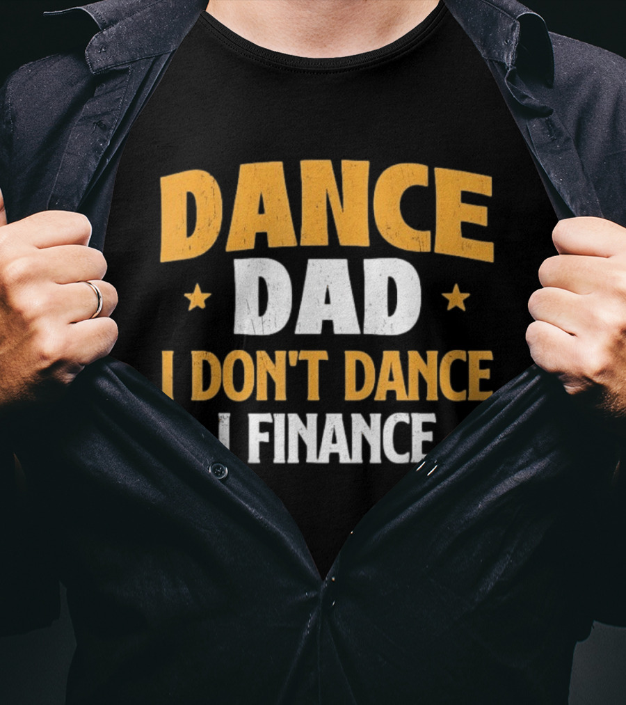 Dance Dad I Don't Dance I Finance Vintage Heroic Dad T-Shirt