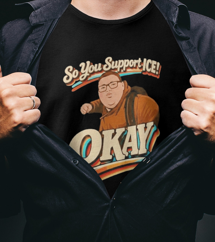 Okay Meme So You Support ICE Punch Kid T-Shirt