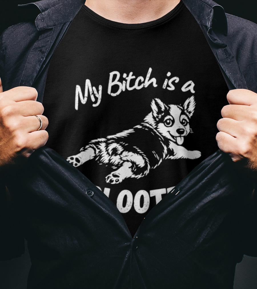 My Bitch Is A Splooter Corgi Dog Humor T-Shirt