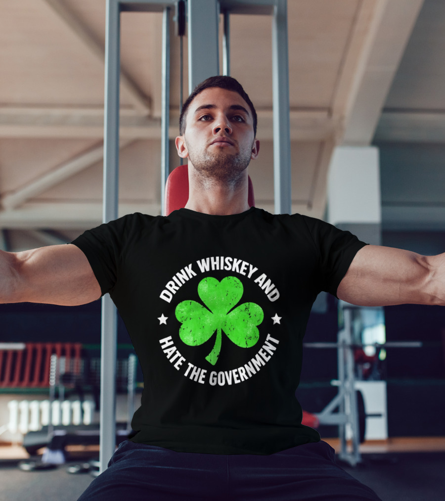Drink Whiskey And Hate The Government Shamrock Clover Retro Irish St. Patrick's Day T-Shirt