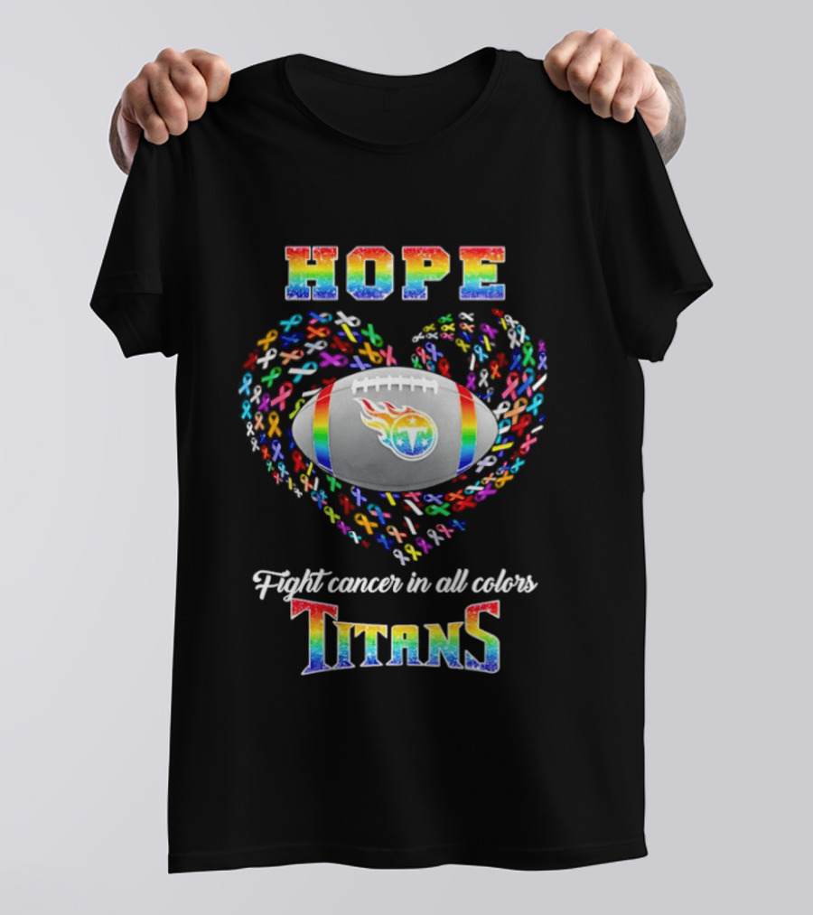 Hope Fight Cancer In All Colors Titans Rainbow Football Heart T-Shirt