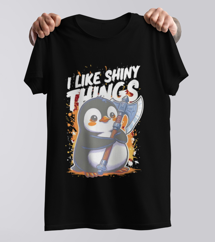 I Like Shiny Things Penguin Axe Battle Cute Cartoon T-Shirt