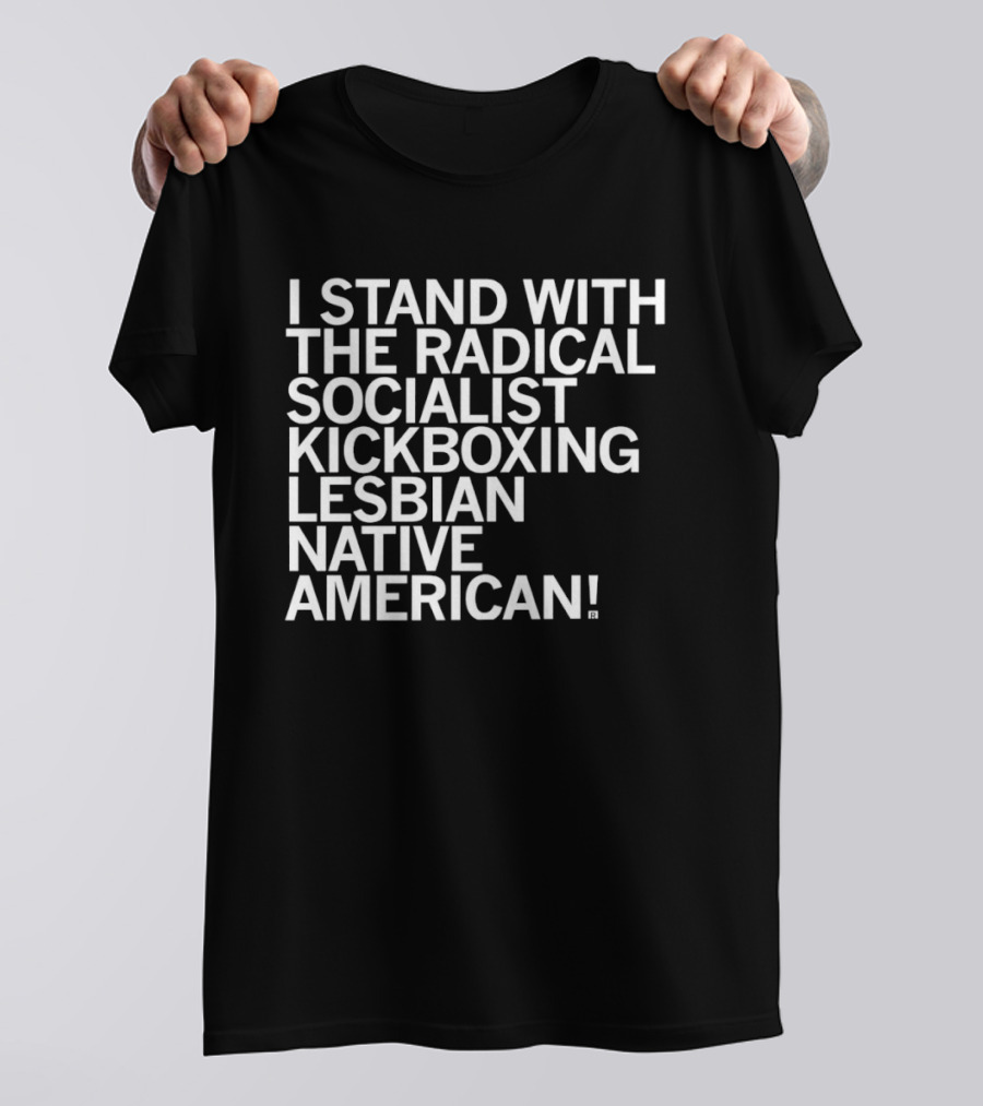 I Stand With The Radical Socialist Kickboxing Lesbian Native American T-Shirt