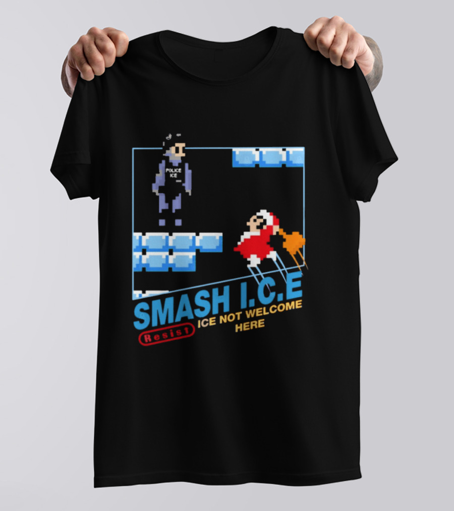 Smash I.C.E Ice Not Welcome Here Resist ICE T-Shirt