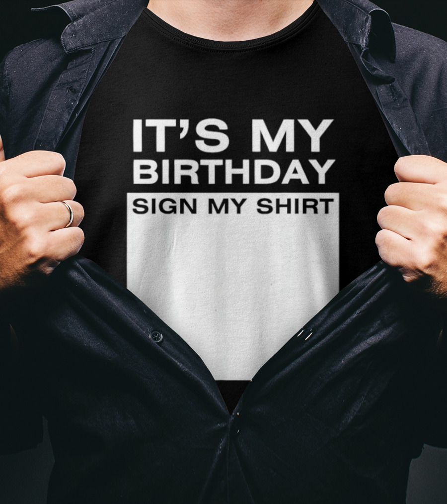 It's My Birthday Sign My T-Shirt