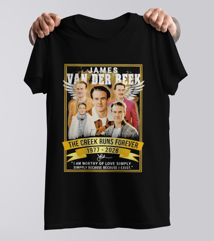 James Van Der Beek The Creek Runs Forever 1977 2026 I Am Worthy Of Love Simply Because I Exist T-Shirt