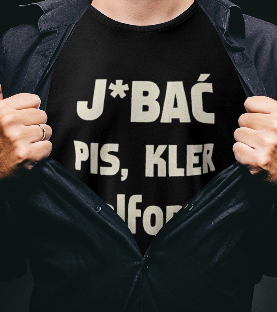 Jbać Pis Kler I Alfonsa T-Shirt