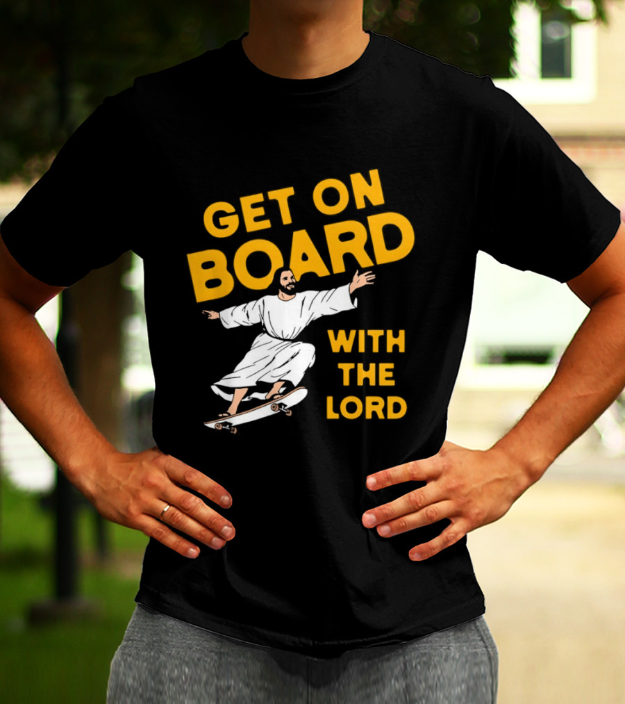 Get On Board With The Lord Skateboarding Jesus T-Shirt