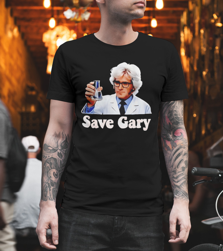 Save Gary Scientist Holding Beaker Maurice Benard Creator T-Shirt