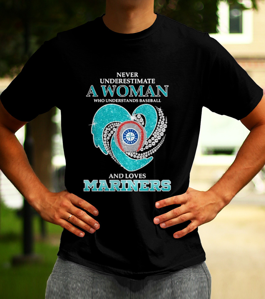 Never Underestimate A Woman Who Understands Baseball And Loves Mariners T-Shirt