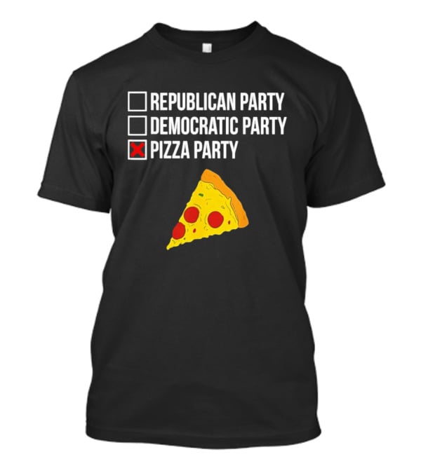 Republican Party Democratic Party Pizza Party Funny Pizza Slice Voter Humor T-Shirt