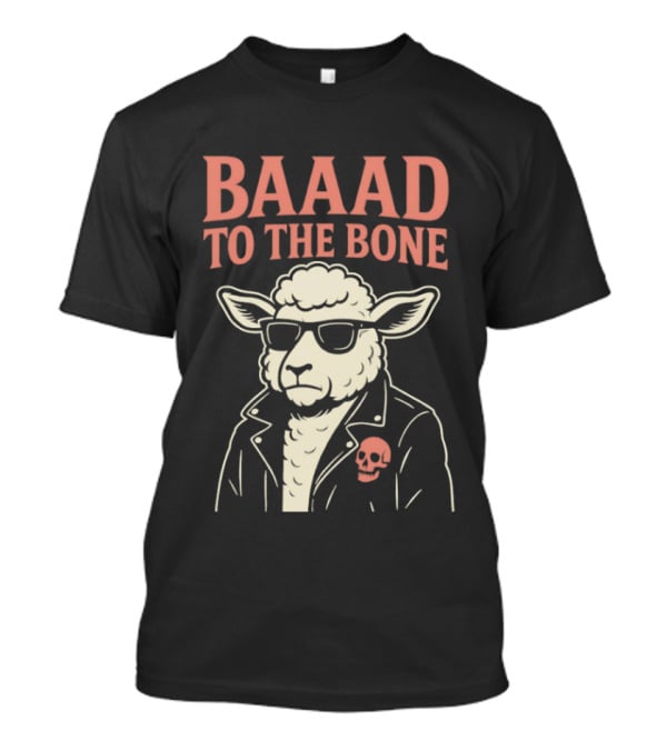 Baaad To The Bone Sheep With Sunglasses And Skull Jacket T-Shirt