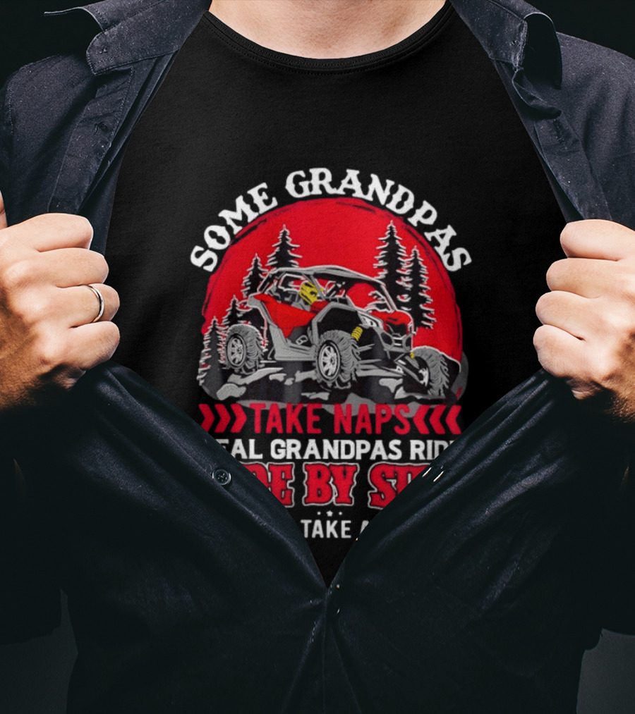 Some Grandpas Take Naps Real Grandpas Ride Side By Side Then Take A Nap T-Shirt