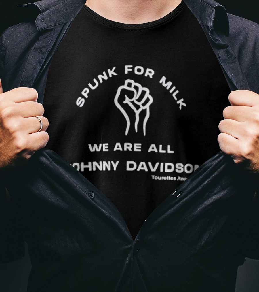 Spunk For Milk We Are All Johnny Davidson Tourette Awareness T-Shirt