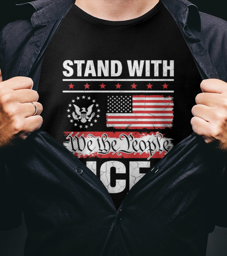 STAND WITH ICE We The People USA Flag T-Shirt
