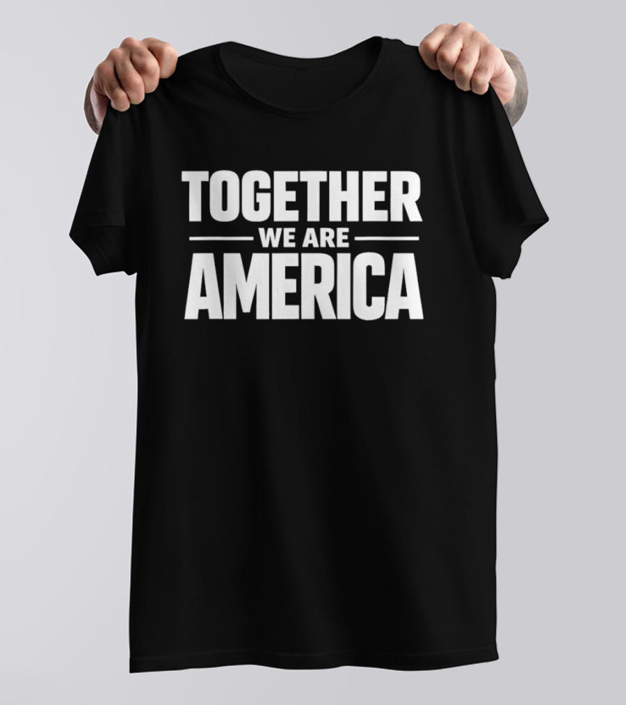Together We Are America Patriotic Unity T-Shirt