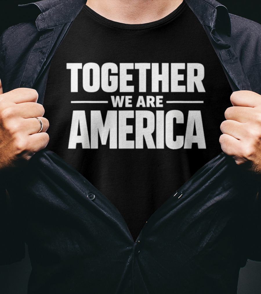 Together We Are America Patriotic Unity T-Shirt