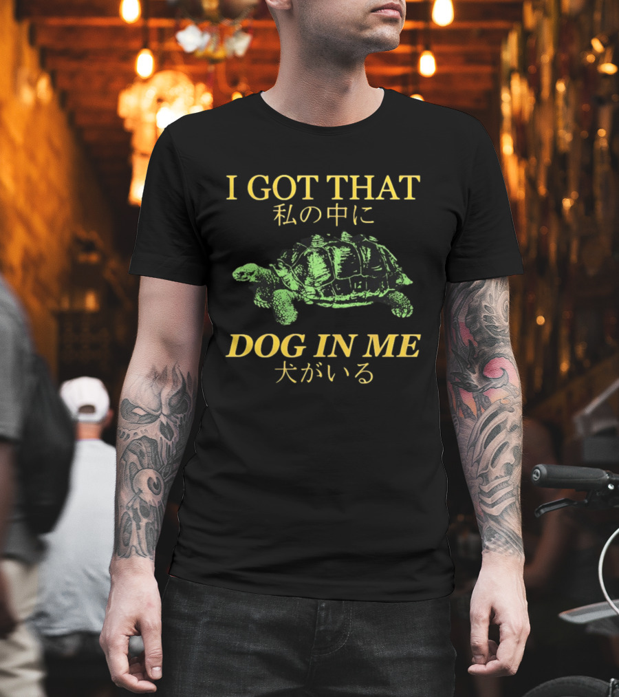I GOT THAT DOG IN ME Turtle T-Shirt