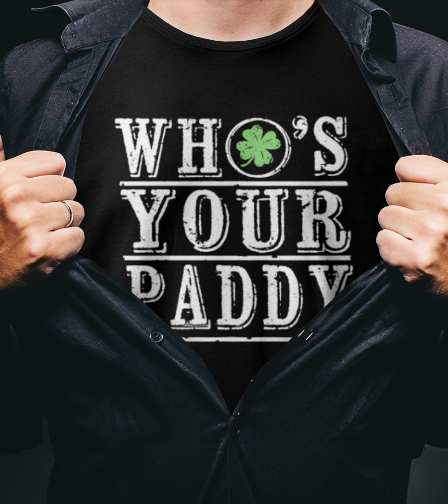 Who's Your Paddy St Patrick's Day Shamrock T-Shirt